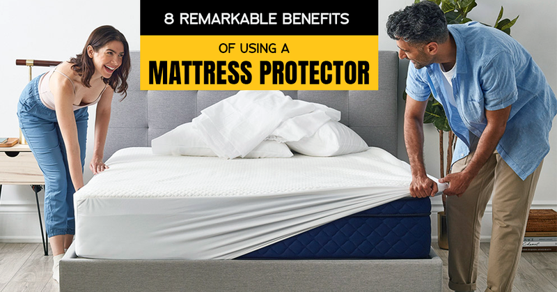 8 Remarkable Benefits Of Using A Mattress Protector