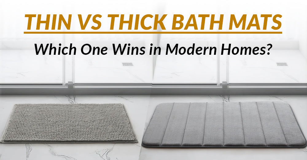 Thin vs Thick Bath Mats: Which One Wins in Modern Homes?