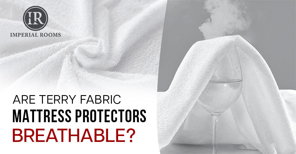 Are Terry Fabric Mattress Protectors Breathable?