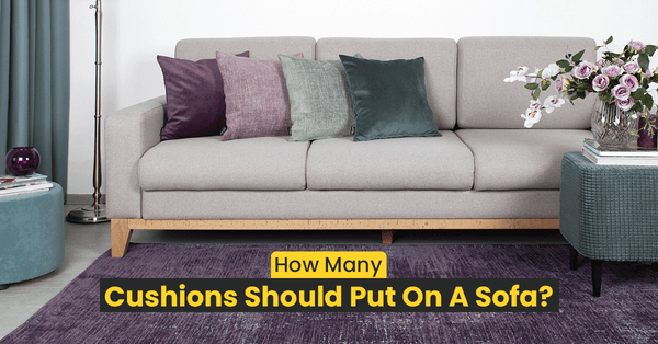 How Many Cushions Should Put On A Sofa?