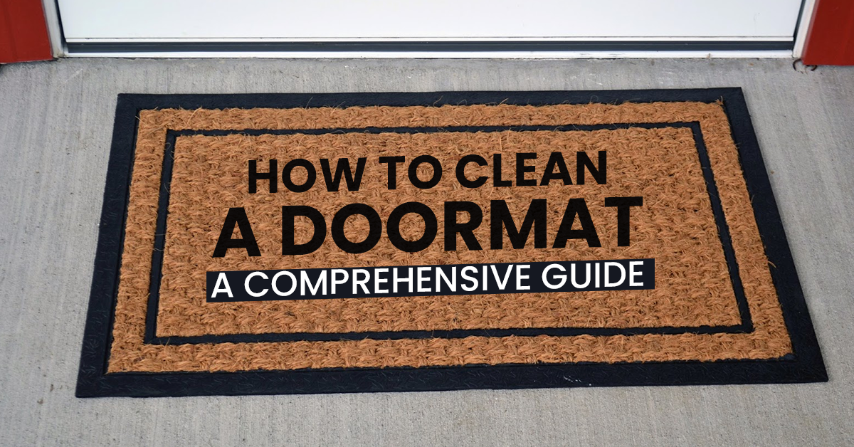 How To Clean A Doormat: A Comprehensive Guide